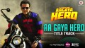 Aa Gaya Hero Title TrackSong Lyrics