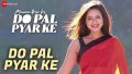 Do Pal Pyar Ke Song Lyrics