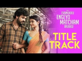 Evanukku Engeyo Matcham Irukku Title Song Lyrics