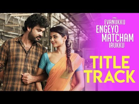 Evanukku Engeyo Matcham Irukku Title Song Lyrics image