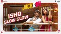 Ishq Slow Slow Song Lyrics