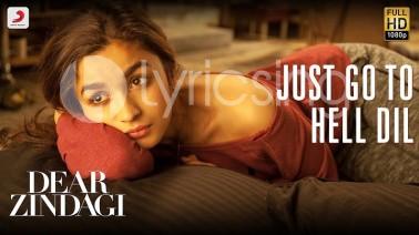 Just Go To Hell Dil Song Lyrics