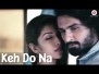 Keh Do Na Song Lyrics