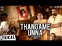 Thangame Unna Song Lyrics