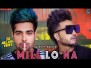 Mill Lo Na Song Lyrics