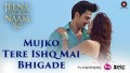 Mujko Tere Ishq Mai Bhigade Song Lyrics