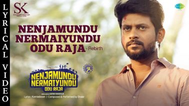 Nenjamundu Nermaiyundu Odu Raja – Rebirth Song Lyrics