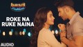 Roke Na Ruke Naina Song Lyrics
