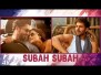 Subah Subah Song Lyrics