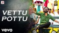 Vettu Pottu Song Lyrics