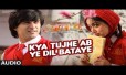 Kya Tujhe Ab Ye Dil Bataye Song Lyrics
