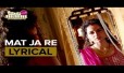 Mat Ja Re Song Lyrics