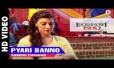 Pyari Banno Song Lyrics